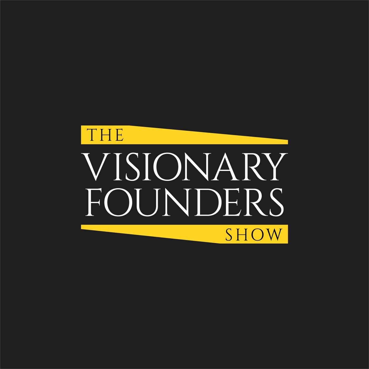 The Visionary Founders Show