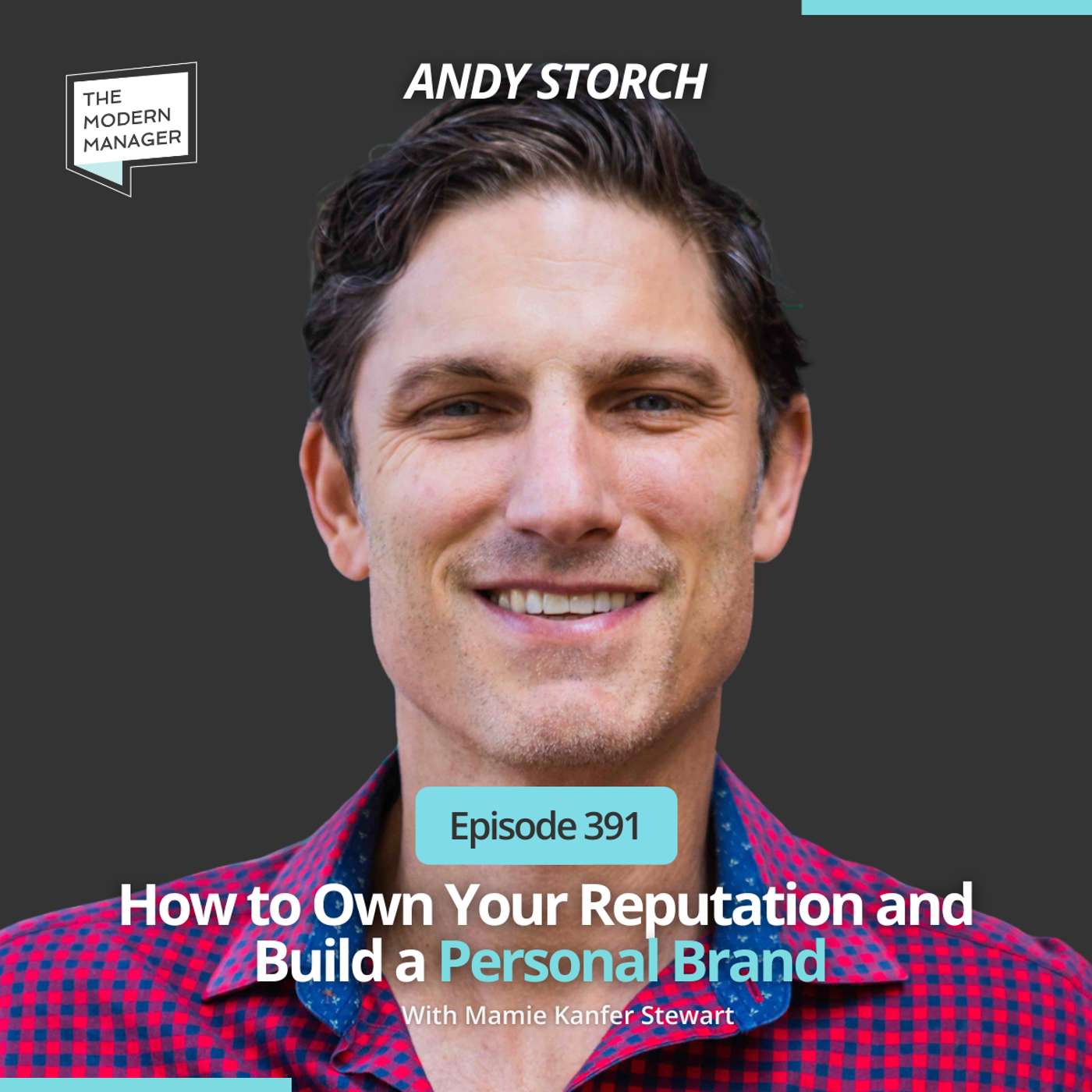 391: How to Own Your Reputation and Build a Personal Brand with Andy Storch