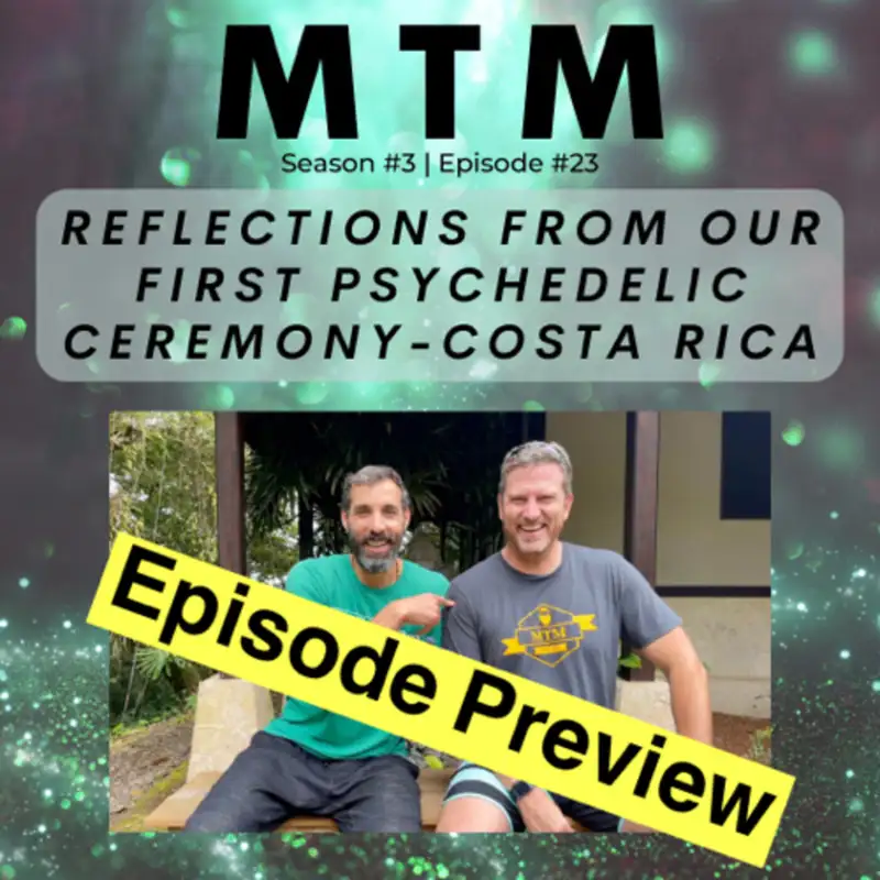 Preview of our episode after our first psychedelic ceremony together