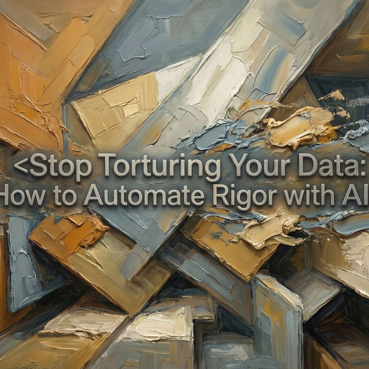 Stop Torturing Your Data: How to Automate Rigor With AI