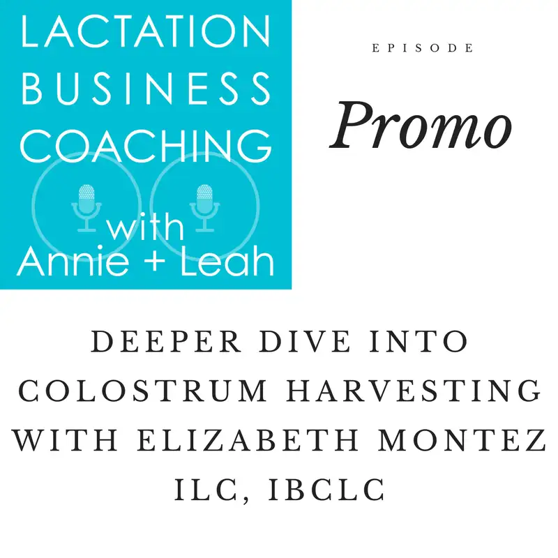 Promo | Deeper Dive into Colostrum Harvesting with Elizabeth Montez ILC, IBCLC