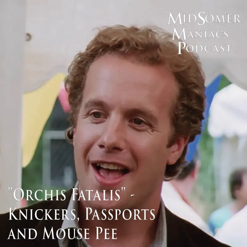 Episode 38 - 	"Orchis Fatalis" - Knickers, Passports and Mouse Pee!