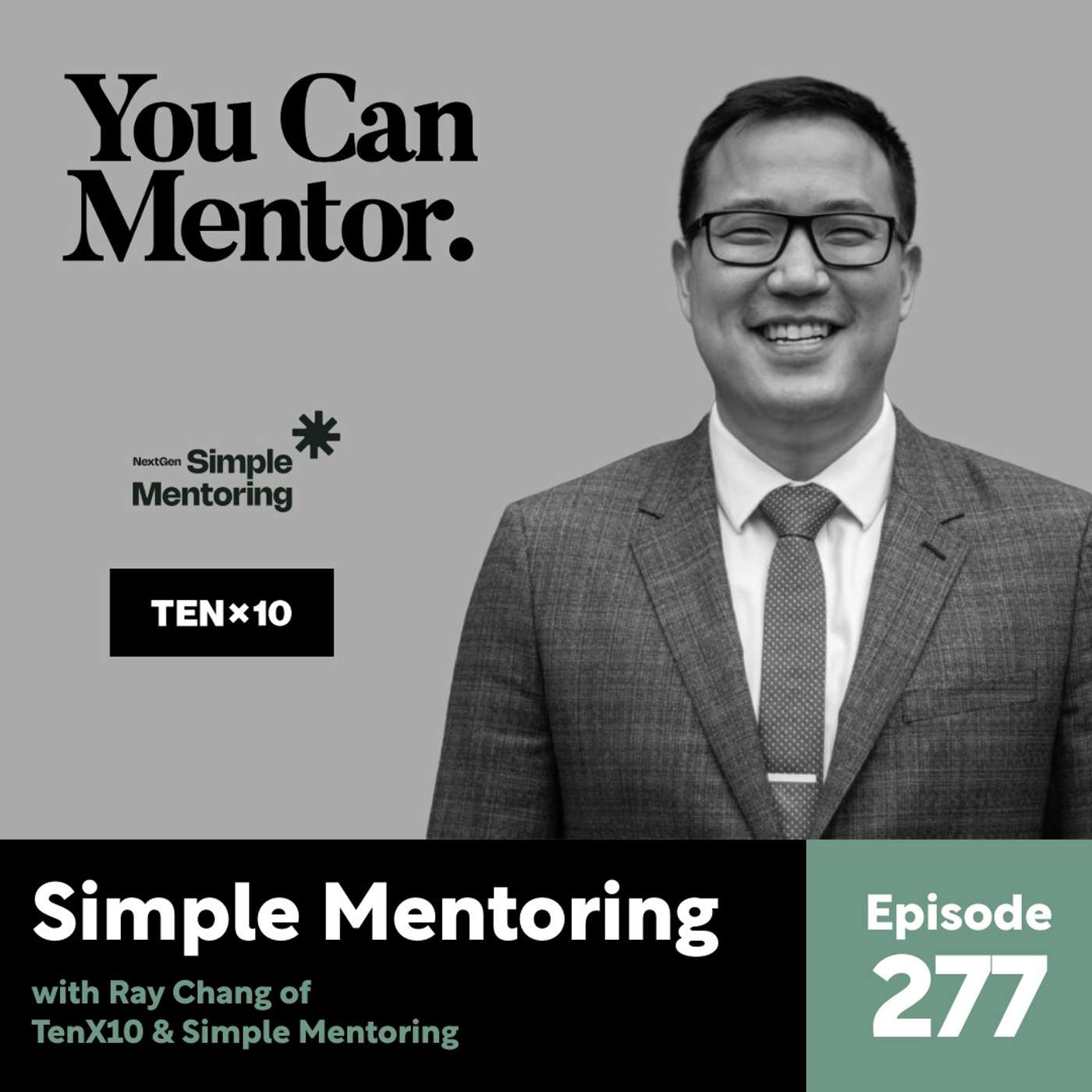 277. Simple Mentoring with Ray Chang of simplementoring.org & Tenx10