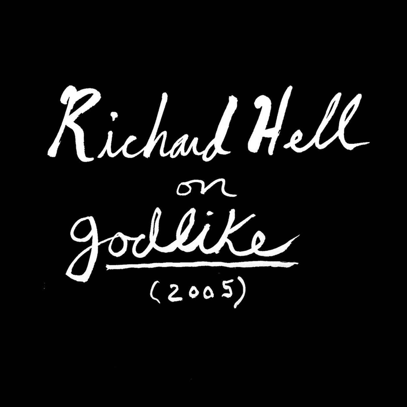 Richard Hell on ’Godlike’ and Poetry as a Way of Life Richard Hell on ’Godlike’ and Poetry as a Way of Life