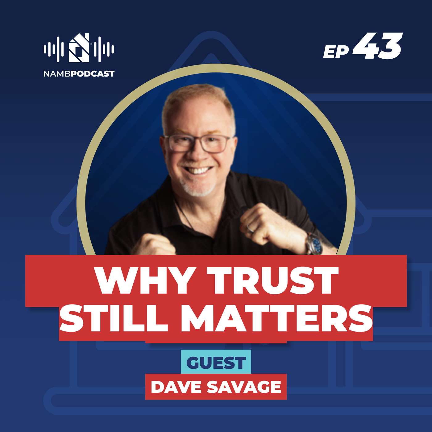 Episode 43: The Future of Mortgage Lending: AI, Trust & Mortgage Coach with Dave Savage