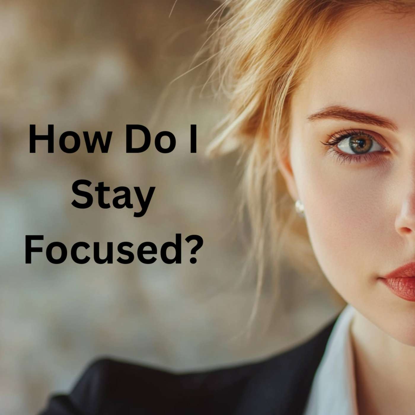 Day 245 - How Do I Stay Focused? episode artwork