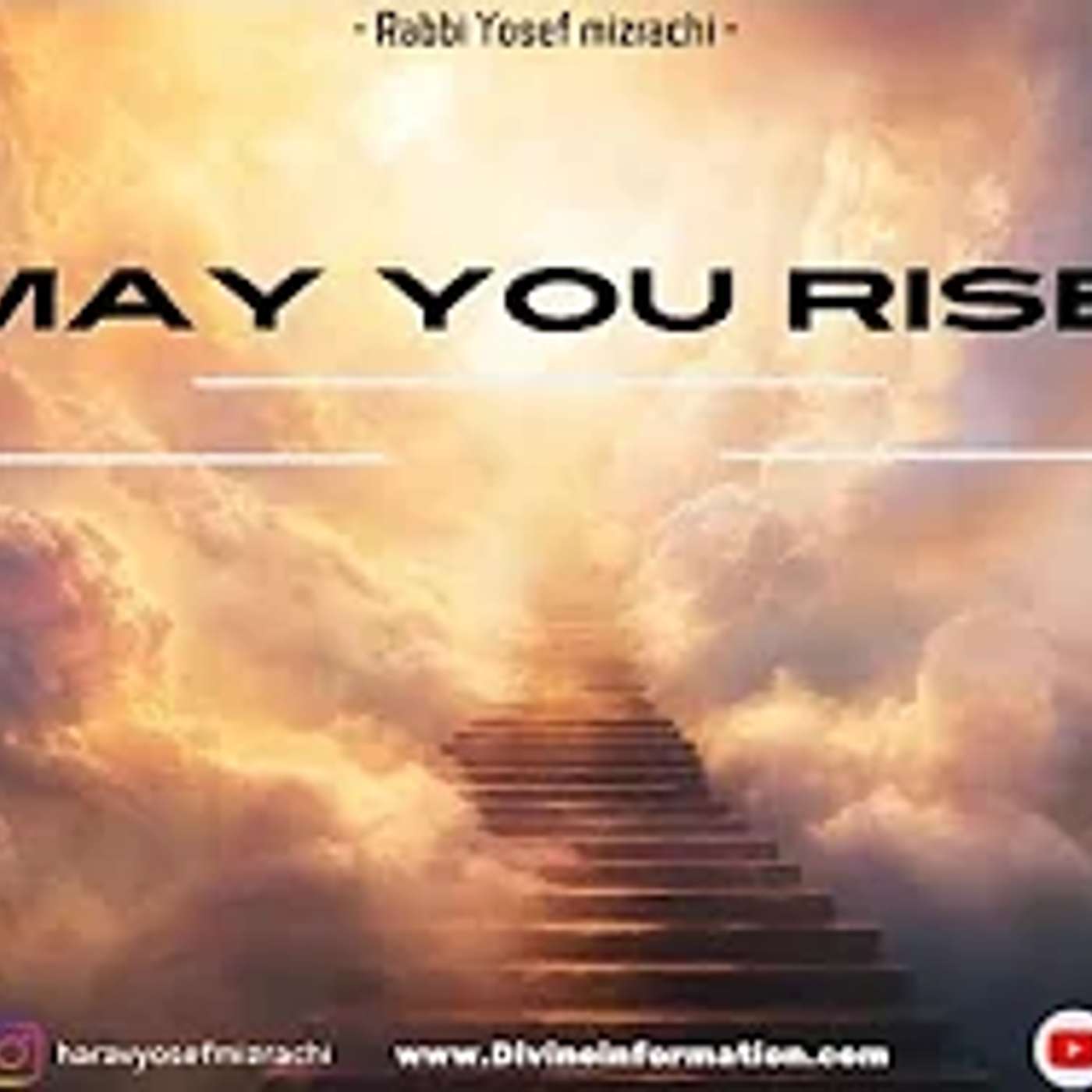 May You Rise - Rabbi Yosef Mizrachi
