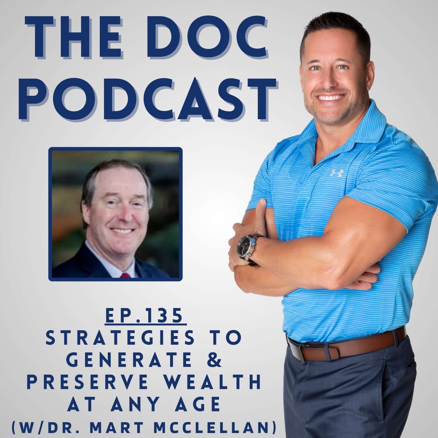 Strategies to Generate & Preserve Wealth at Any Age (w/Dr. Mart McClellan) [Ep.135]