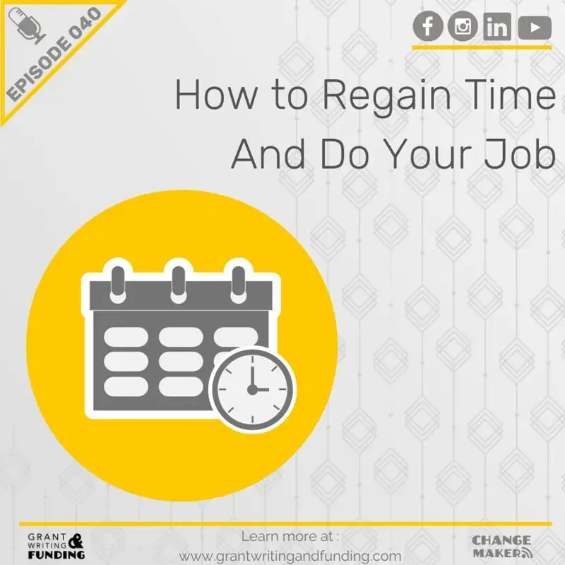 Ep. 40: How To Regain Time And Do Your Job