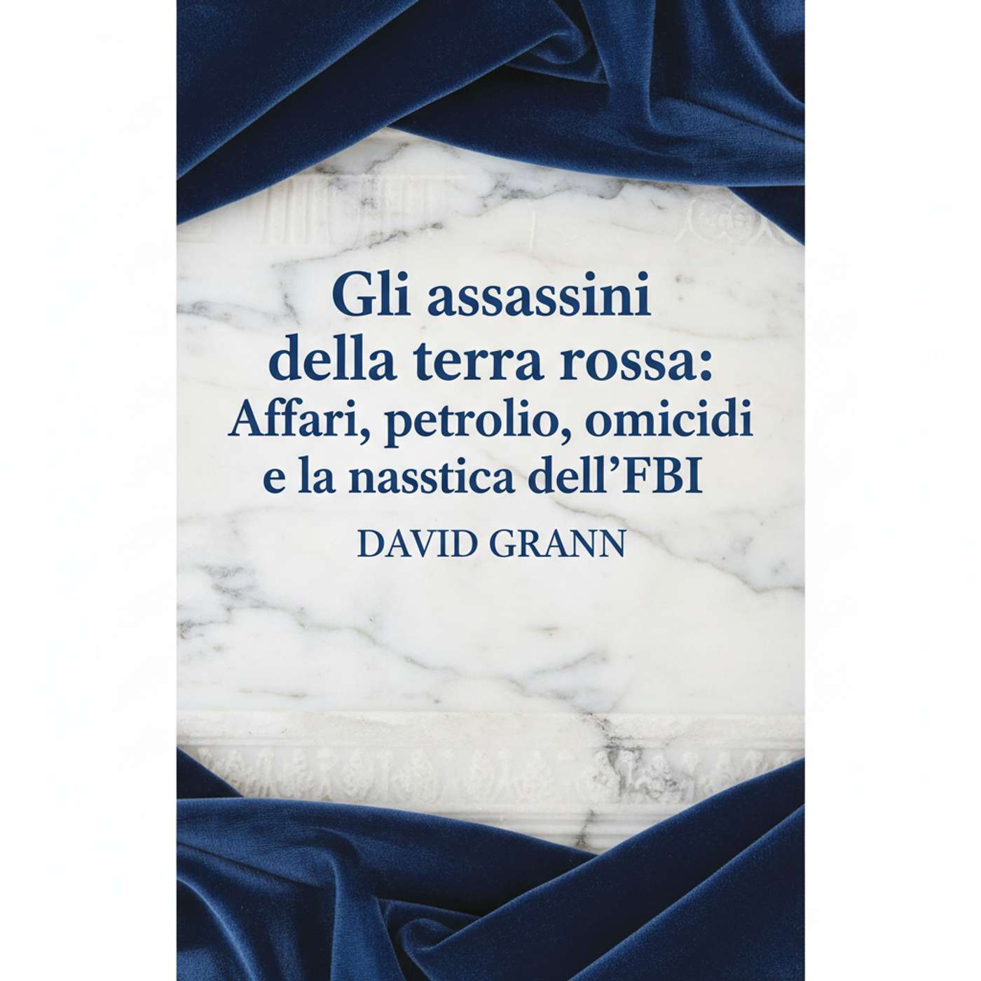 Gli assassini della terra rossa: Affari, petrolio, omicidi e la nascita dell'FBI
