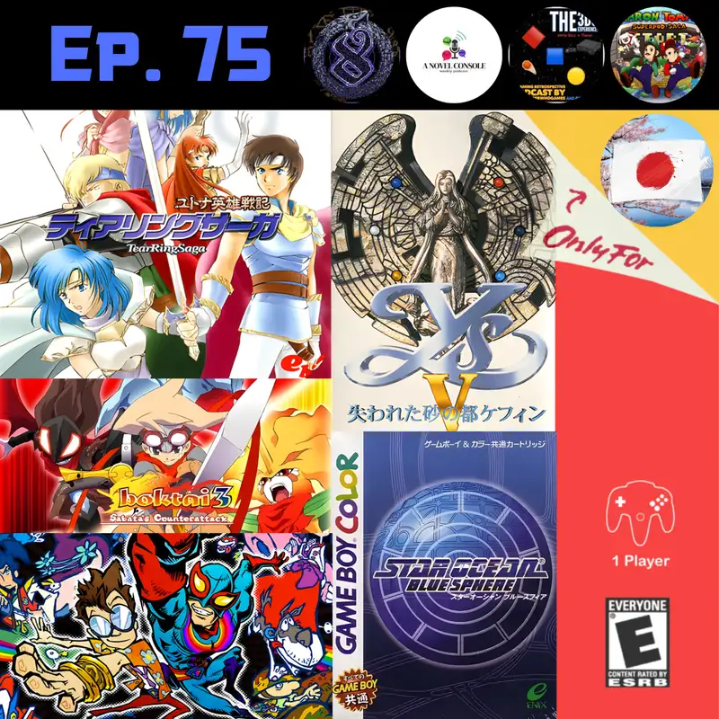 Ep. 75 - Best Japan-Exclusive Games (ft. Tim, Chris, Bill, and Thrak) | Castlevania: Rondo of Blood, Mother 3, Spriggan, Star Ocean: Blue Sphere and more