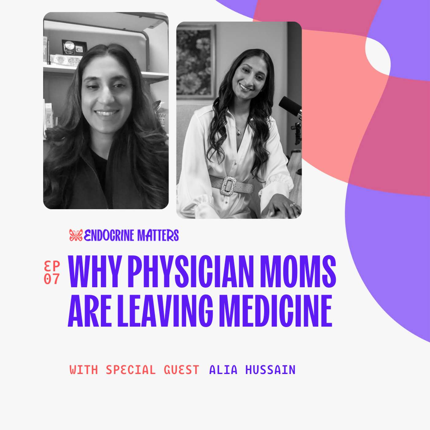 Why Physician Moms Are Leaving Medicine with Dr. Alia Hussain - Part 1 Why Physician Moms Are Leaving Medicine with Dr. Alia Hussain - Part 1