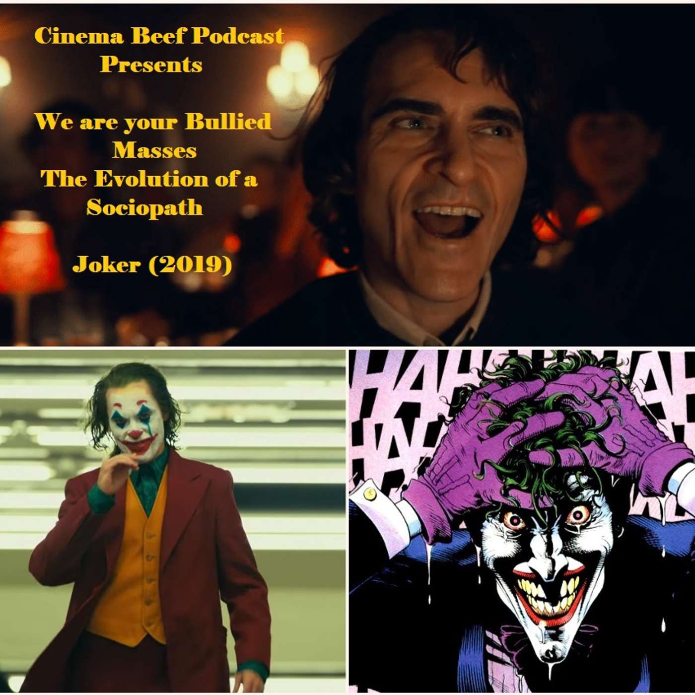 Cinema Beef Podcast Presents : We Are Your Bullied Masses : The Evolution Of A Sociopath (Joker – 2019)