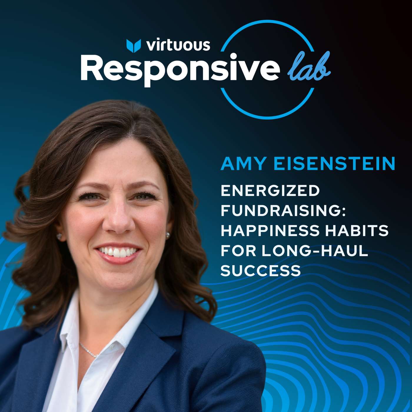 EP 61: Energized Fundraising: Happiness Habits for Long-Haul Success with Amy Eisenstein