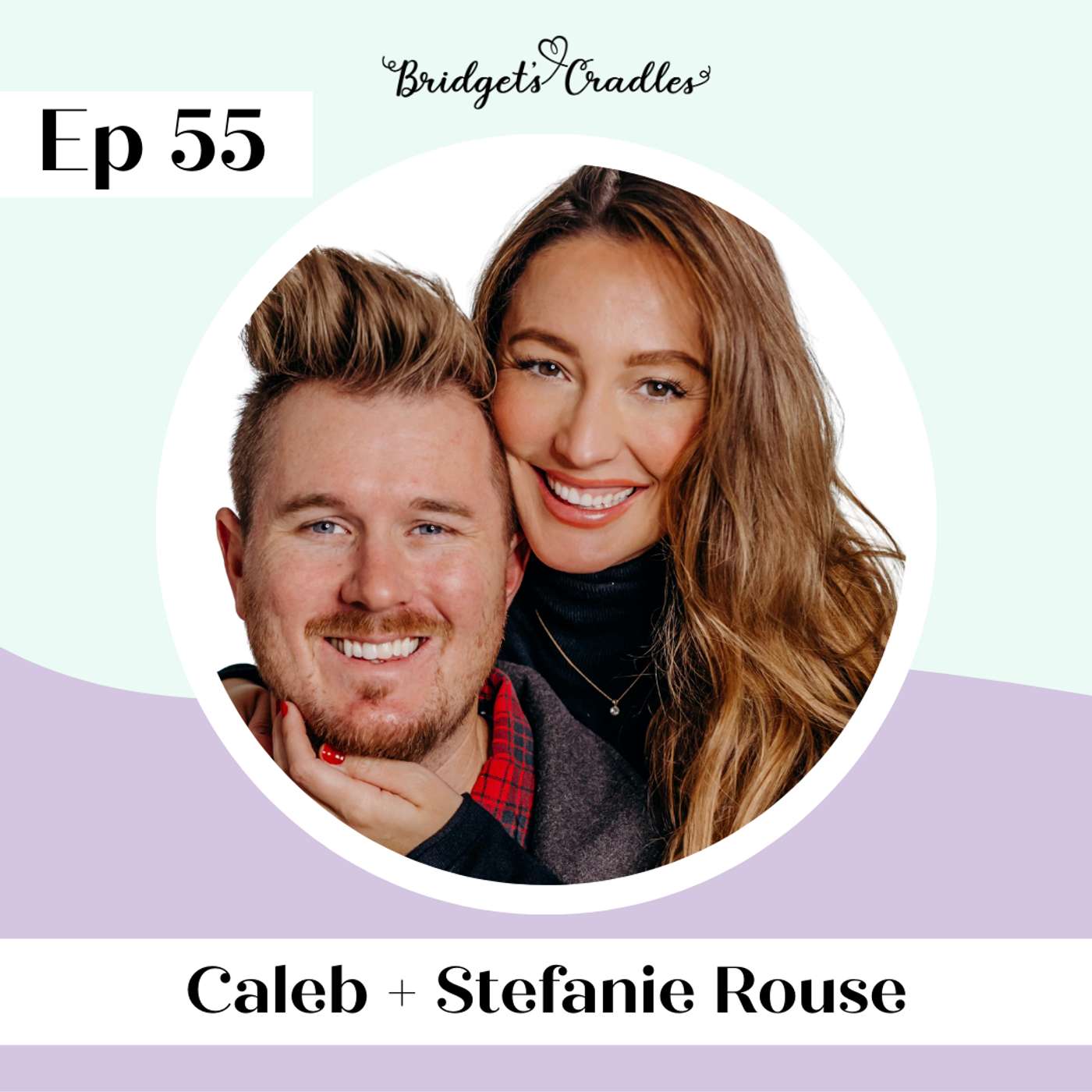 55 | Wholehearted Love through Pregnancy Loss | Caleb + Stefanie Rouse