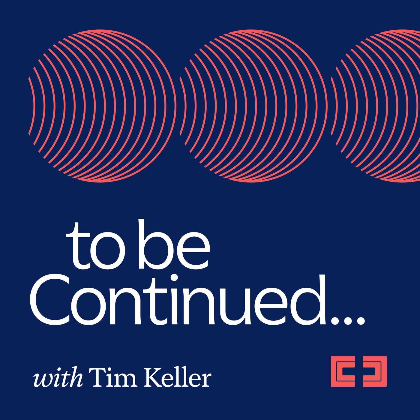 Introducing: To Be Continued... with Tim Keller
