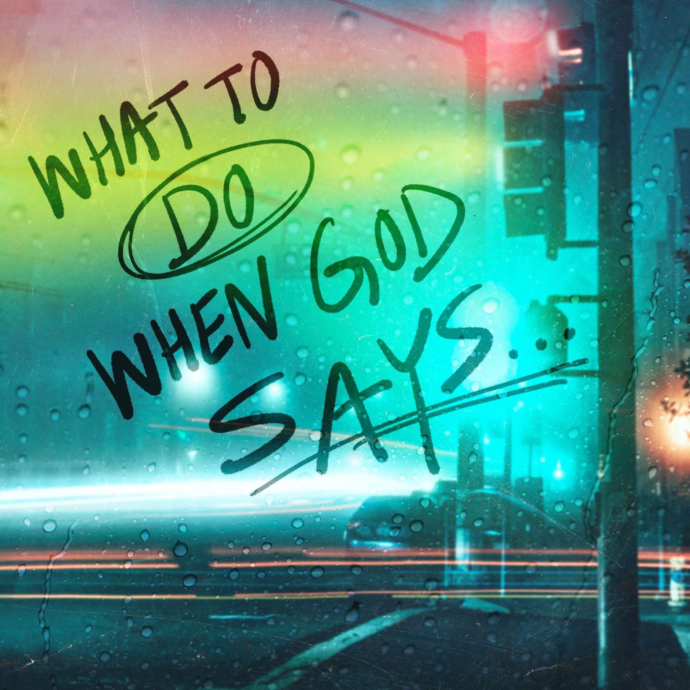 What to Do When God Says...Week Three
