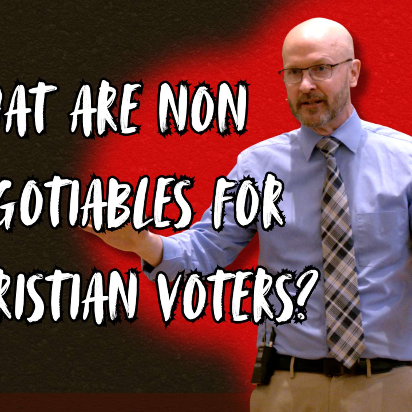 What are Non Negotiables for Christian Voters? (Can a Christian 2 - Pastor Bill) What are Non Negotiables for Christian Voters? (Can a Christian 2 - Pastor Bill)