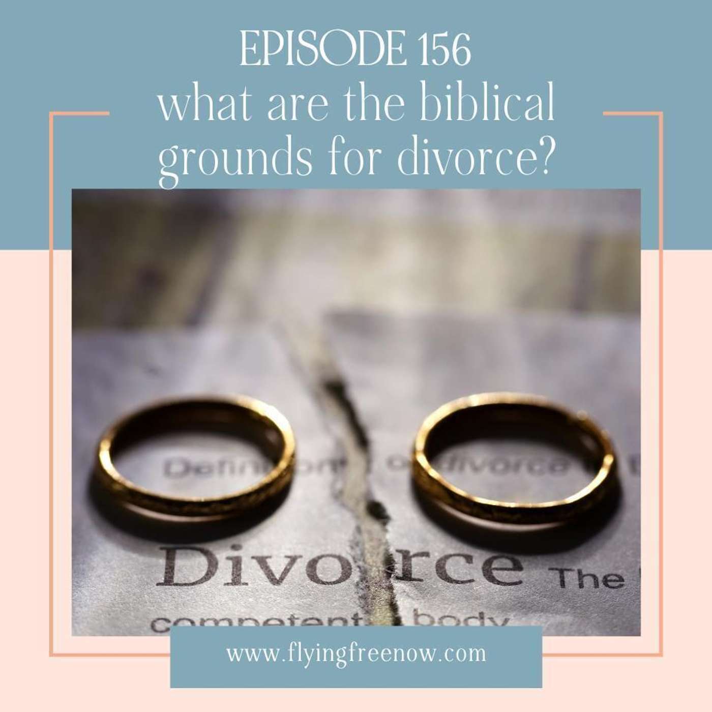 What Are the Biblical Grounds for Divorce? (And Other Questions!) [156]