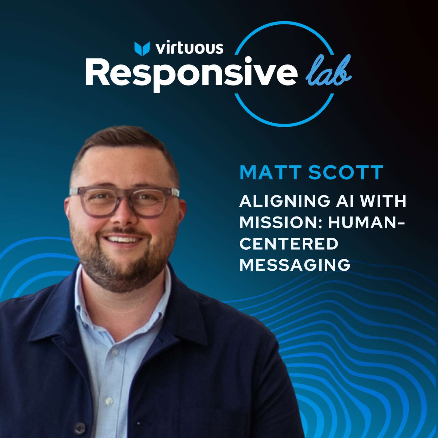 EP 47: Aligning AI with Mission: Human-Centered Messaging with Matt Scott