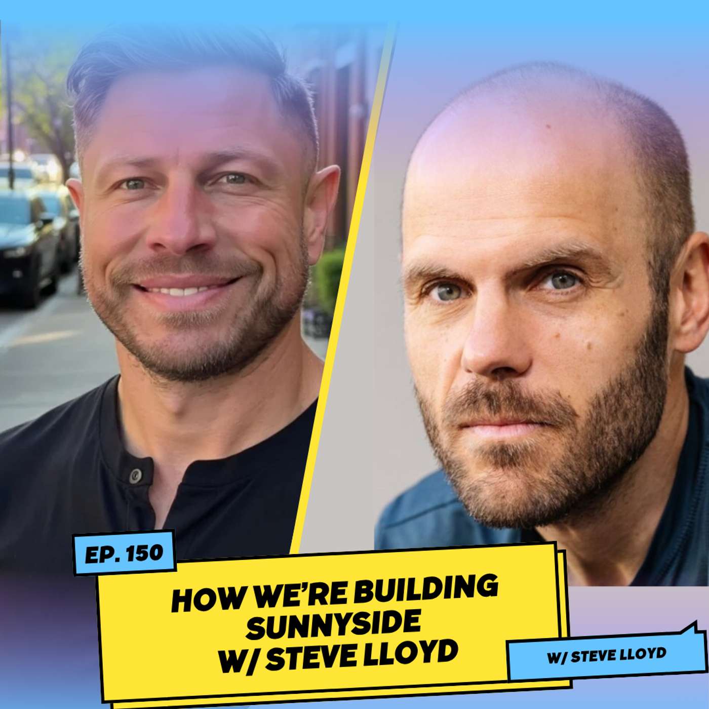 How We’re Building Sunnyside w/ Steve Lloyd