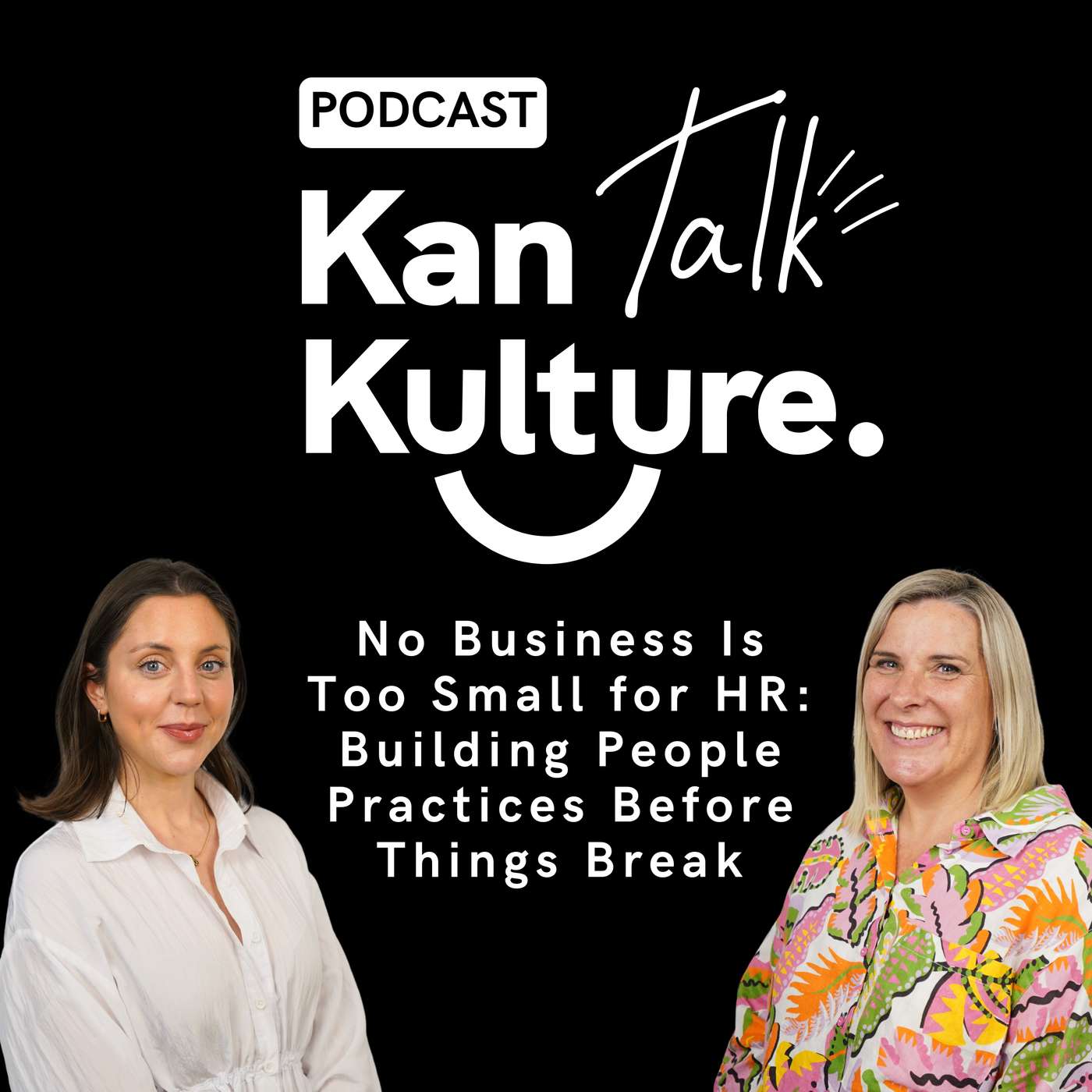EP18: No Business Is Too Small for HR: Building People Practices Before Things Break