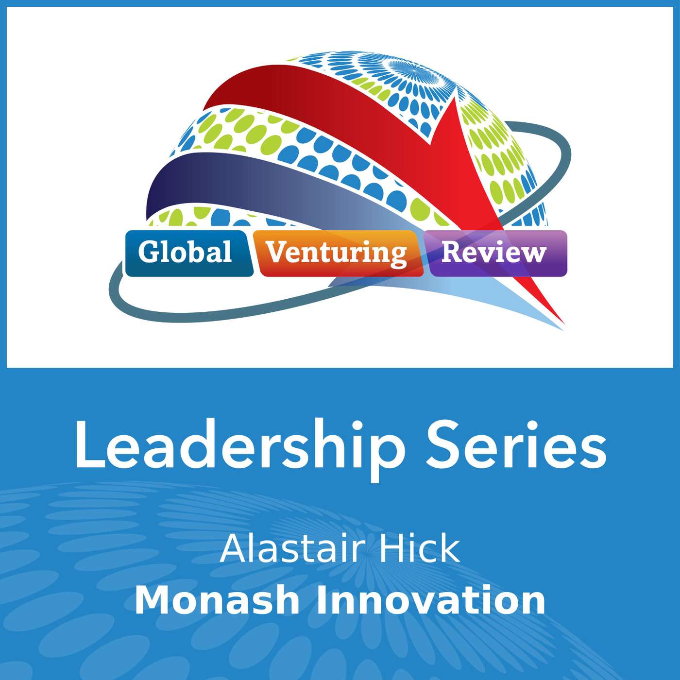 Leadership Series: Alastair Hick (Monash Innovation) episode artwork