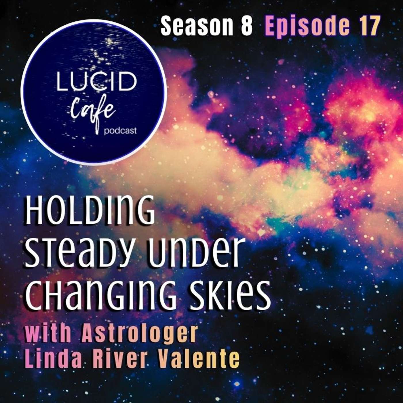 Holding Steady Under Changing Skies with Astrologer Linda River Valente episode artwork