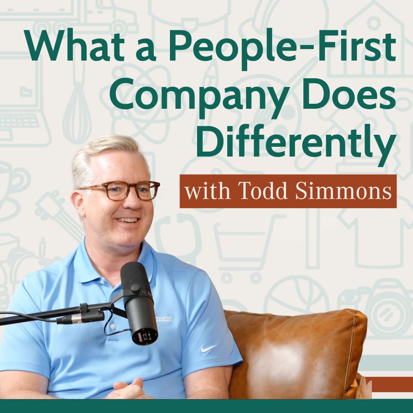 Toxic Workplace? What a People-First Company Does Differently with Todd Simmons