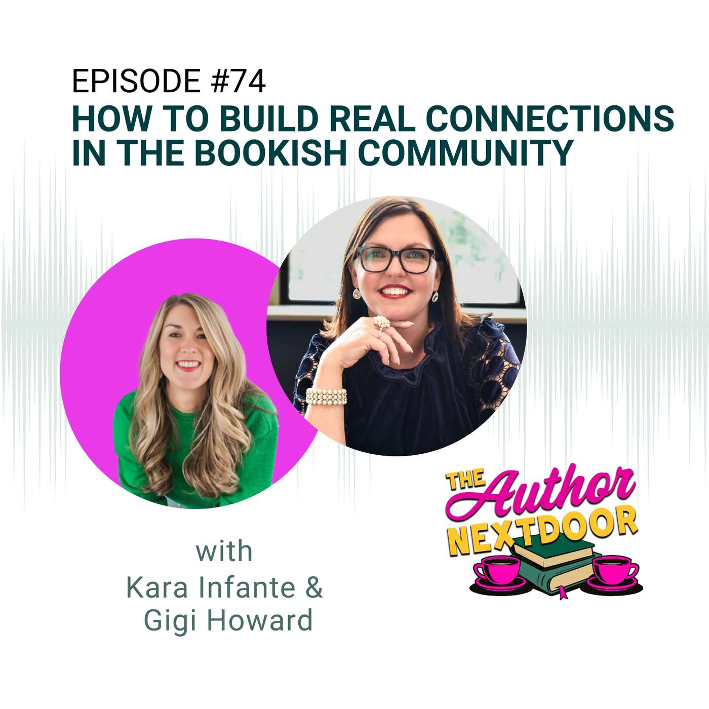How To Build Real Connections In the Bookish Community with Kara Infante and Gigi Howard