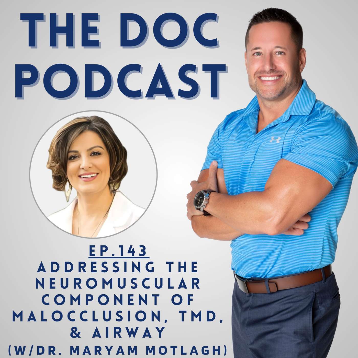 Addressing the Neuromuscular Component of Malocclusion, TMD, & Airway (w/Dr. Maryam Motlagh) [Ep.143]