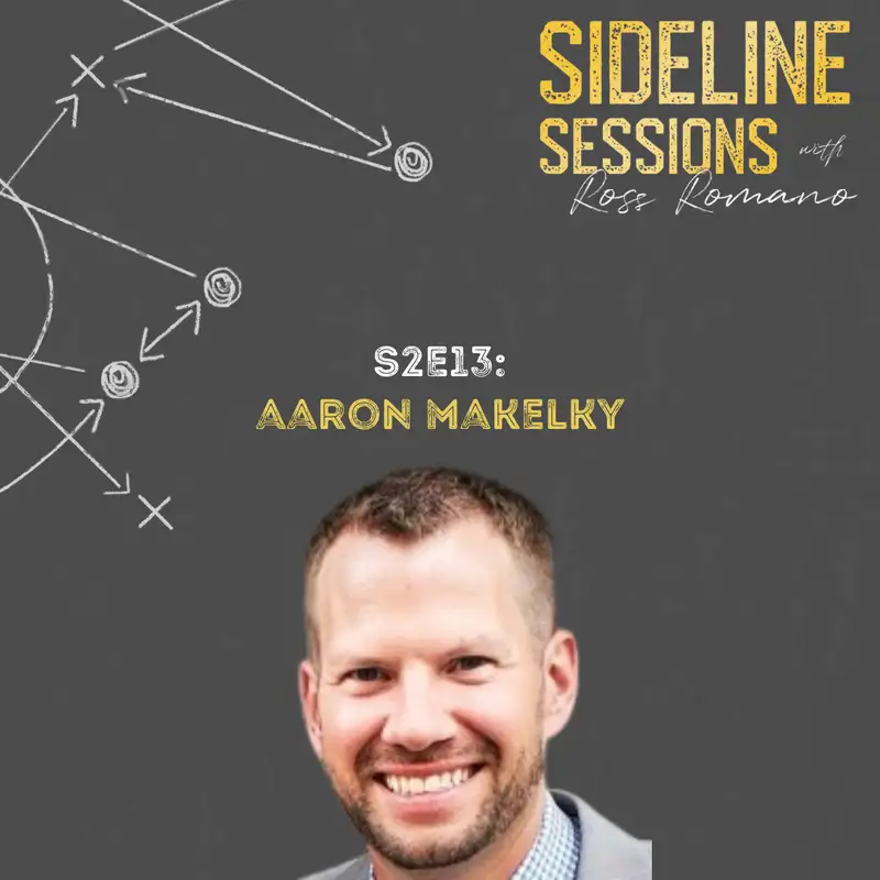 Aaron Makelky — HS Football Coach on Overcoming the Challenges of Culture-Building