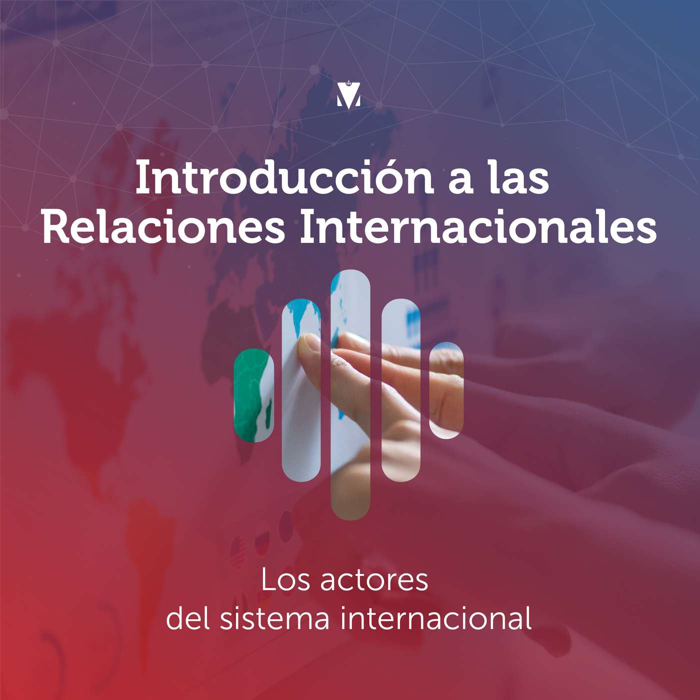 3 - INTRODUCCIÓN A LAS RELACIONES INTERNACIONALES: Los Actores del Sistema Internacional episode artwork