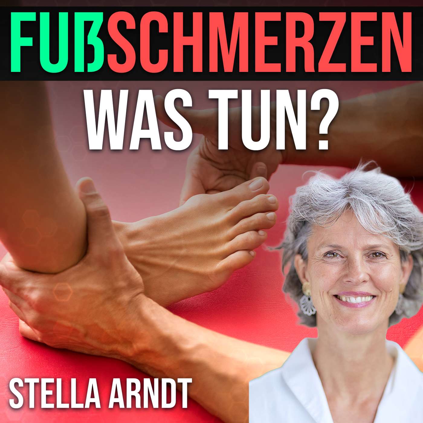 #081 Fußprobleme & Fußschmerzen (Das solltest du wissen) – Stella Arndt episode artwork