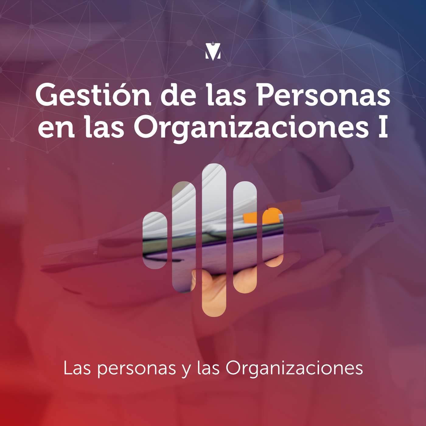 3 - GESTIÓN DE LAS PERSONAS EN LAS ORGANIZACIONES I: Las personas y las Organizaciones