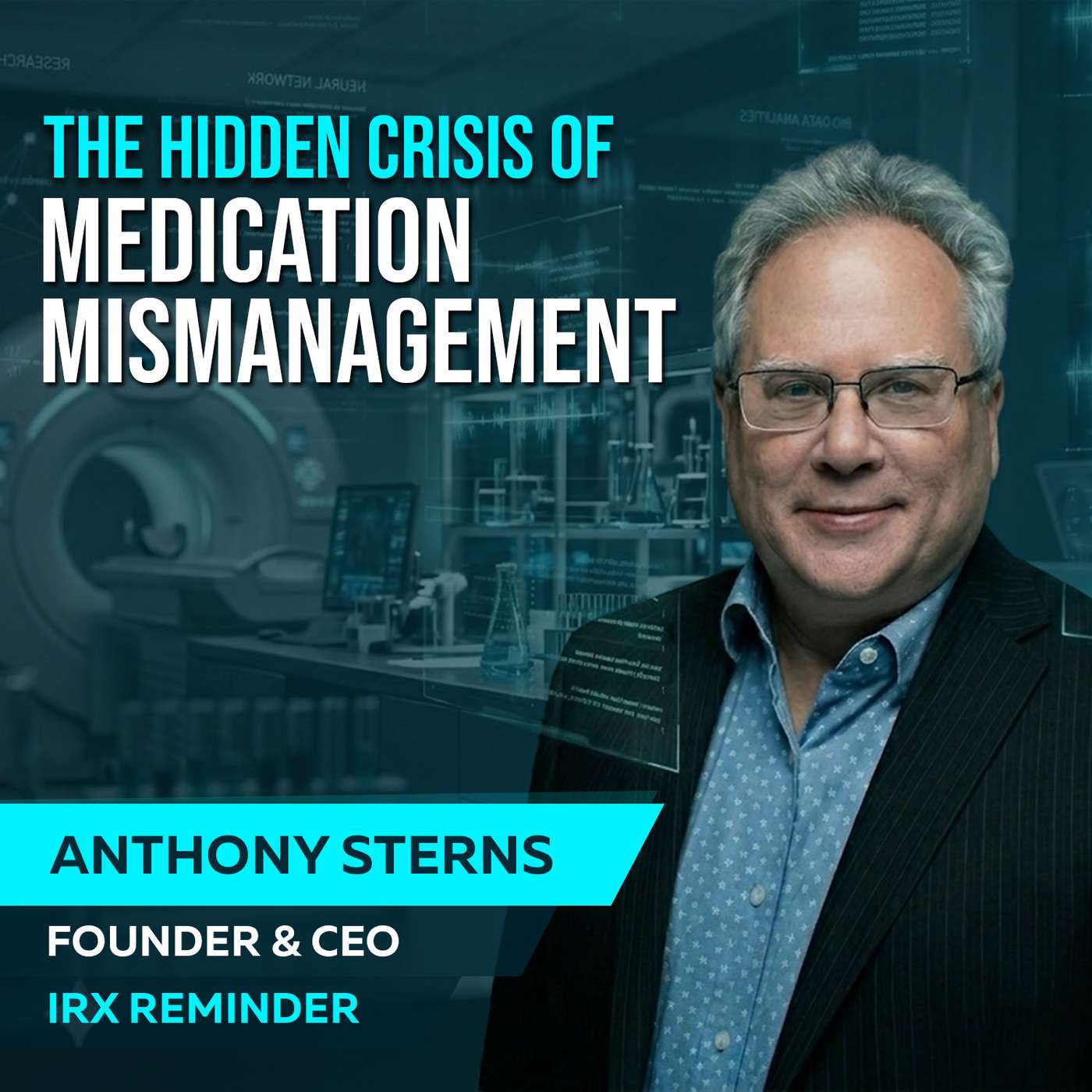 The Hidden Crisis of Medication Mismanagement with Dr. Anthony Sterns