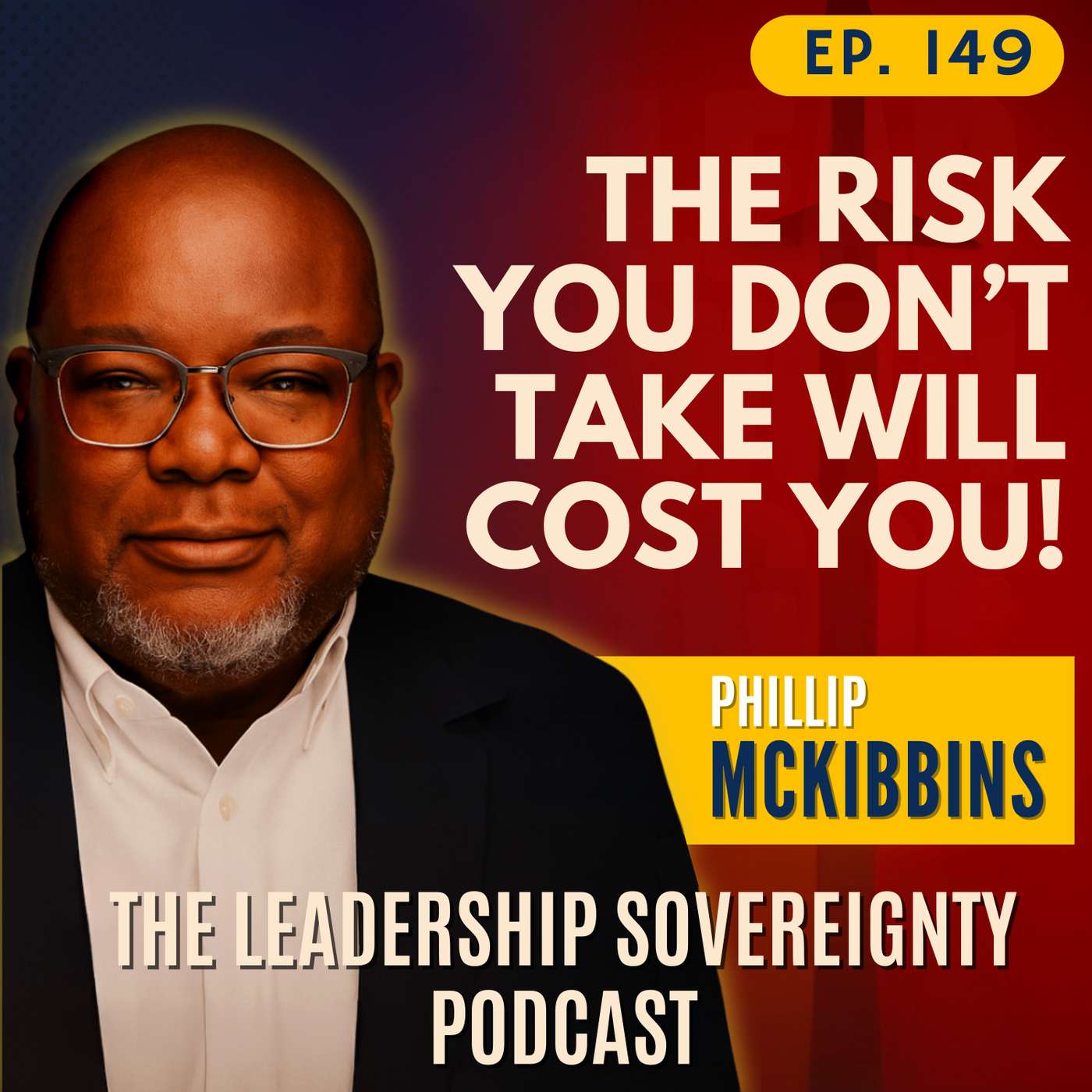 Don't Be the Angry Black Man — Take More Risks, Open Your Mouth: What Phillip McKibbins Would Tell His 20-Year-Old Self (Part 7 of 7) episode artwork