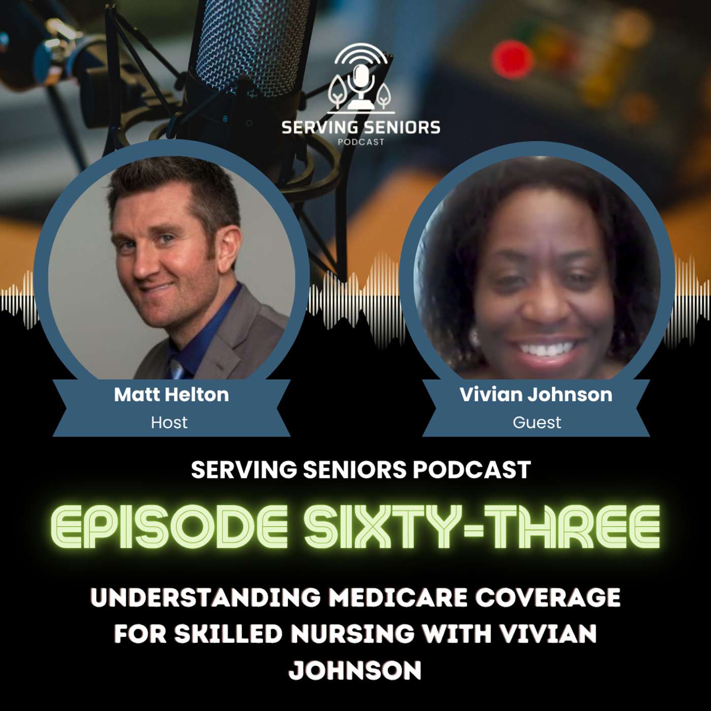 Episode 63: Understanding Medicare Coverage for Skilled Nursing with Vivian Johnson Episode 63: Understanding Medicare Coverage for Skilled Nursing with Vivian Johnson