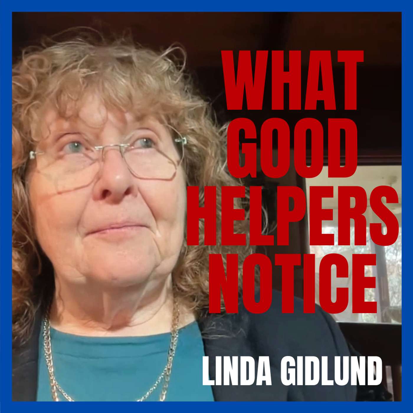 Why Helping Begins with Seeing with Linda Gidlund episode artwork
