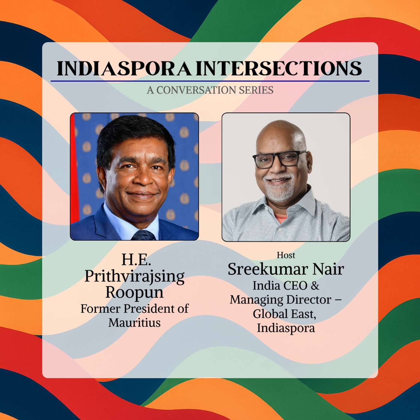 H.E. Prithvirajsing Roopun, former President of Mauritius | Indiaspora Intersections episode artwork