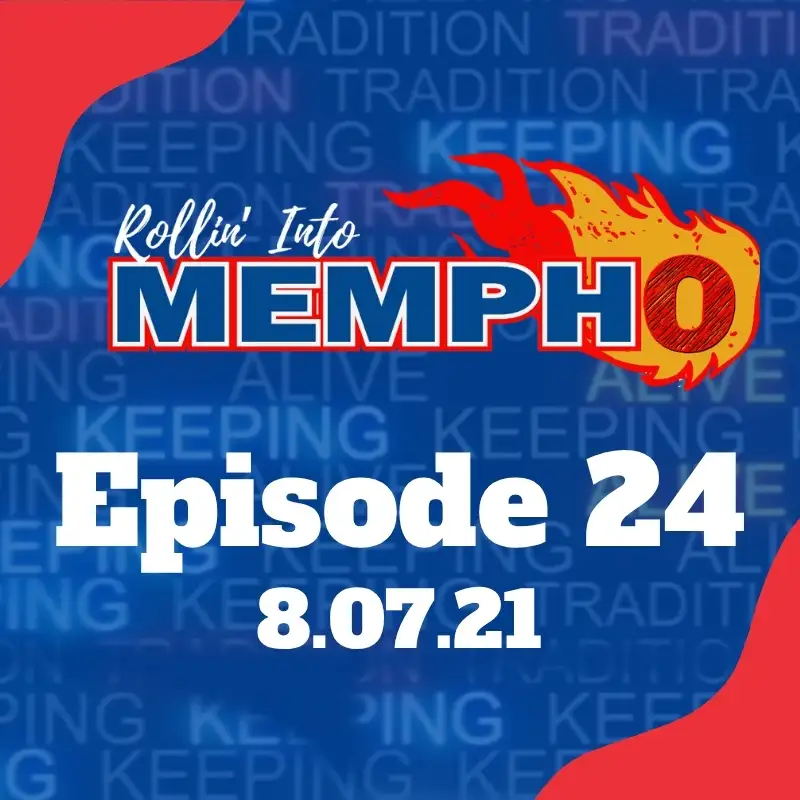 Rollin' Into Mempho Episode #24 - 8/7/21