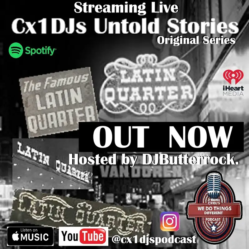 Cx1DJs We Do Things Different Podcast "Untold Stories of Latin Quarters NYC" hosted by DJButterrock