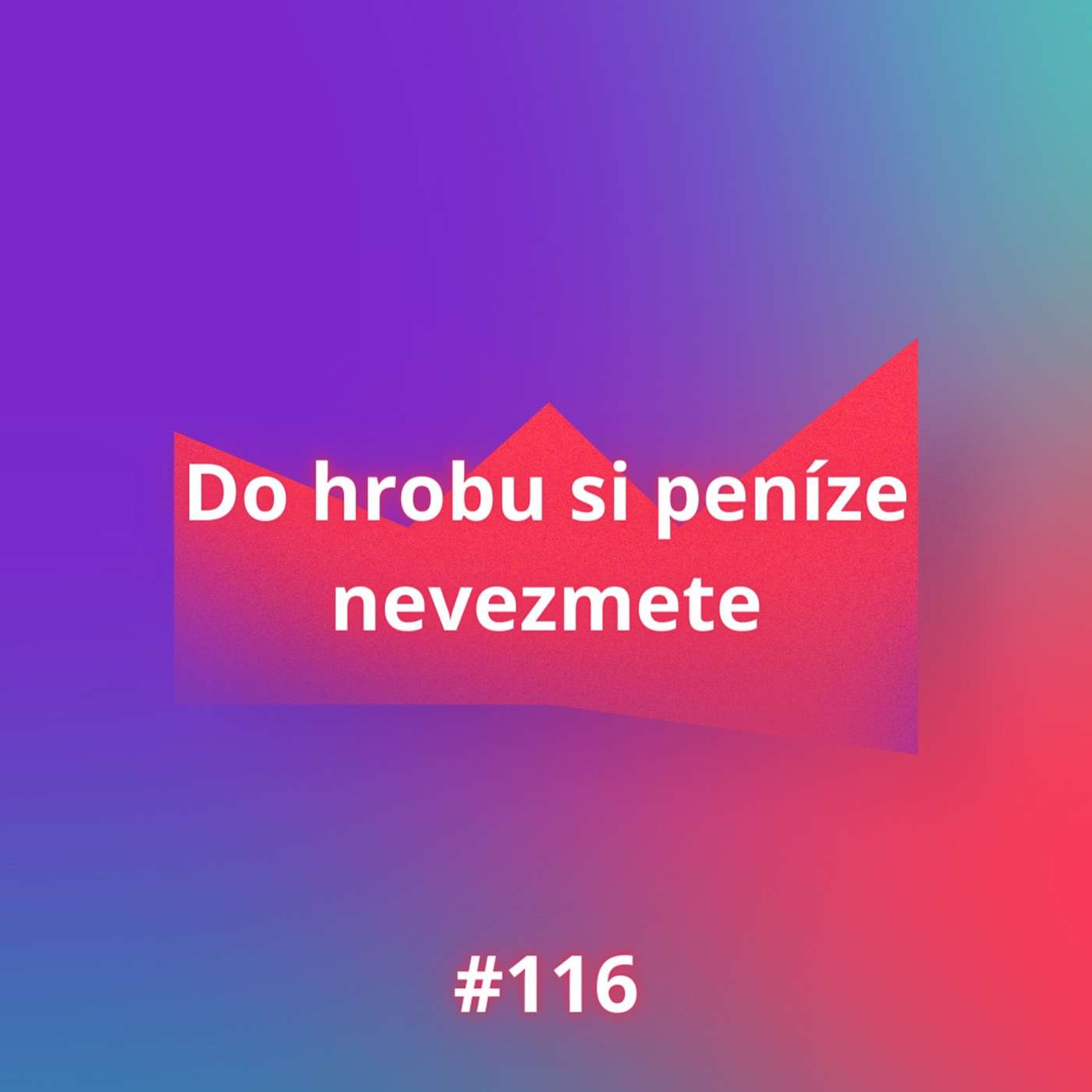 #116 Do hrobu si peníze nevezmete episode artwork