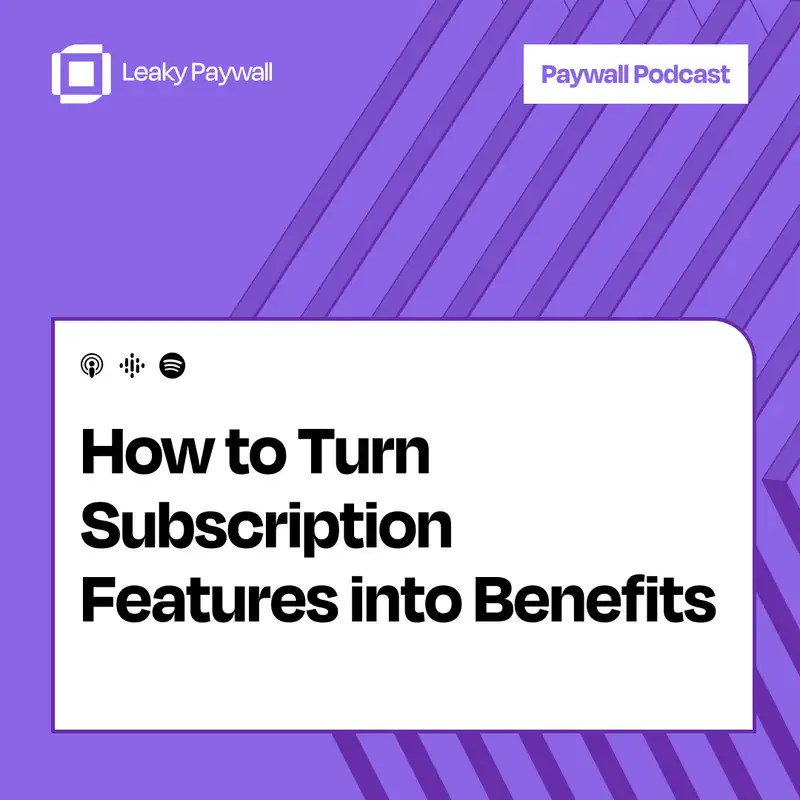 How to Turn Subscription Features into Benefits