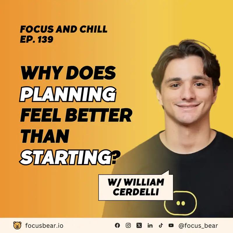 Are You Planning Your Work More Than You're Doing It? | ADHD & Start-up Building with William Cerdelli