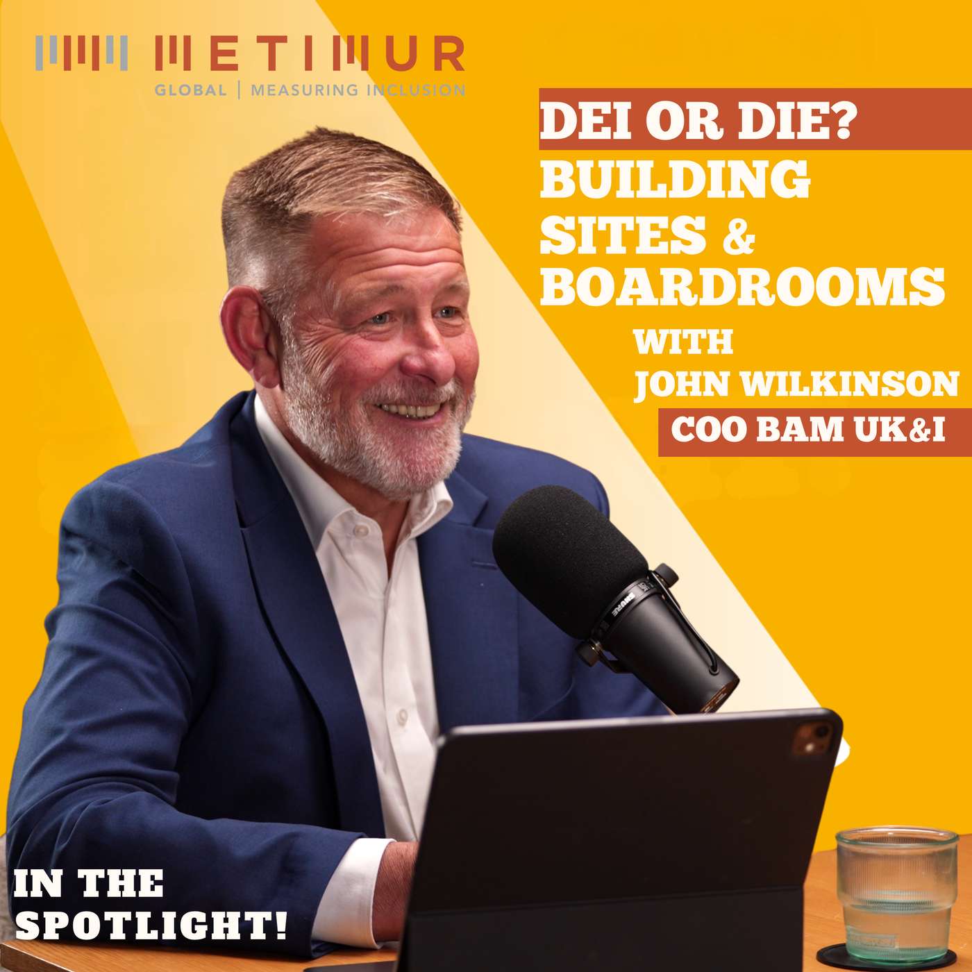 DEI or Die? Building Sites & Boardrooms l In The Spotlight with John Wilkinson