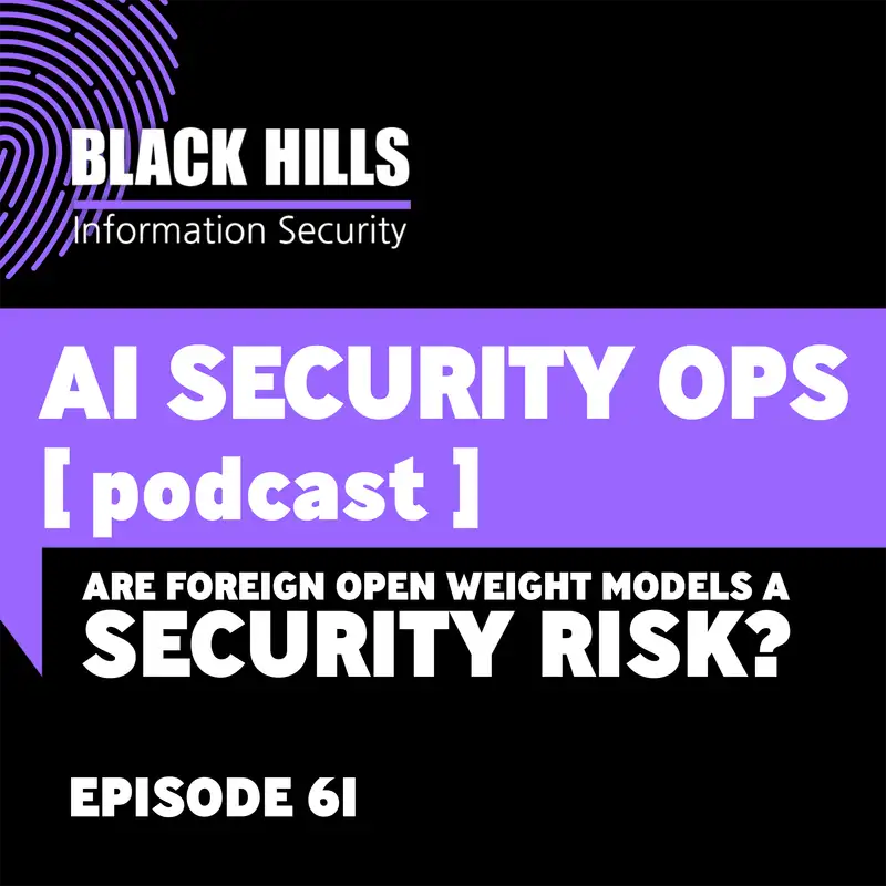 Are Foreign Open Weight Models a Security Risk? | Episode 61