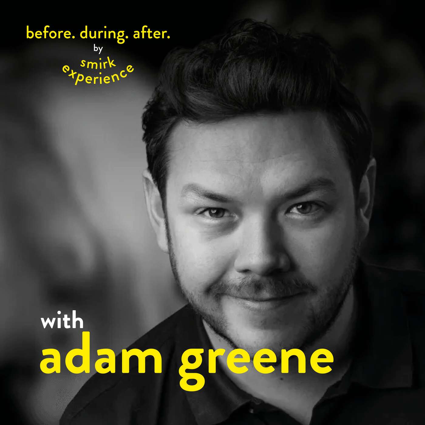 Before. During. After. with Adam Greene