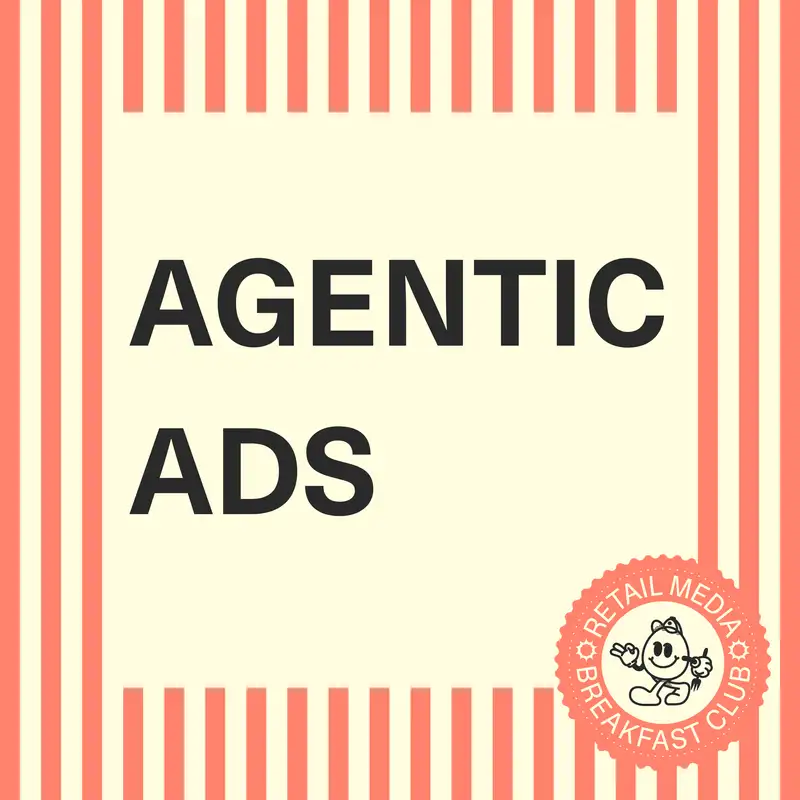 Are AI Ads the Next Billion-Dollar Channel? How Retail Media Wins in the Age of LLMs [Agentic Commerce Expert Series Part 4 of 4]