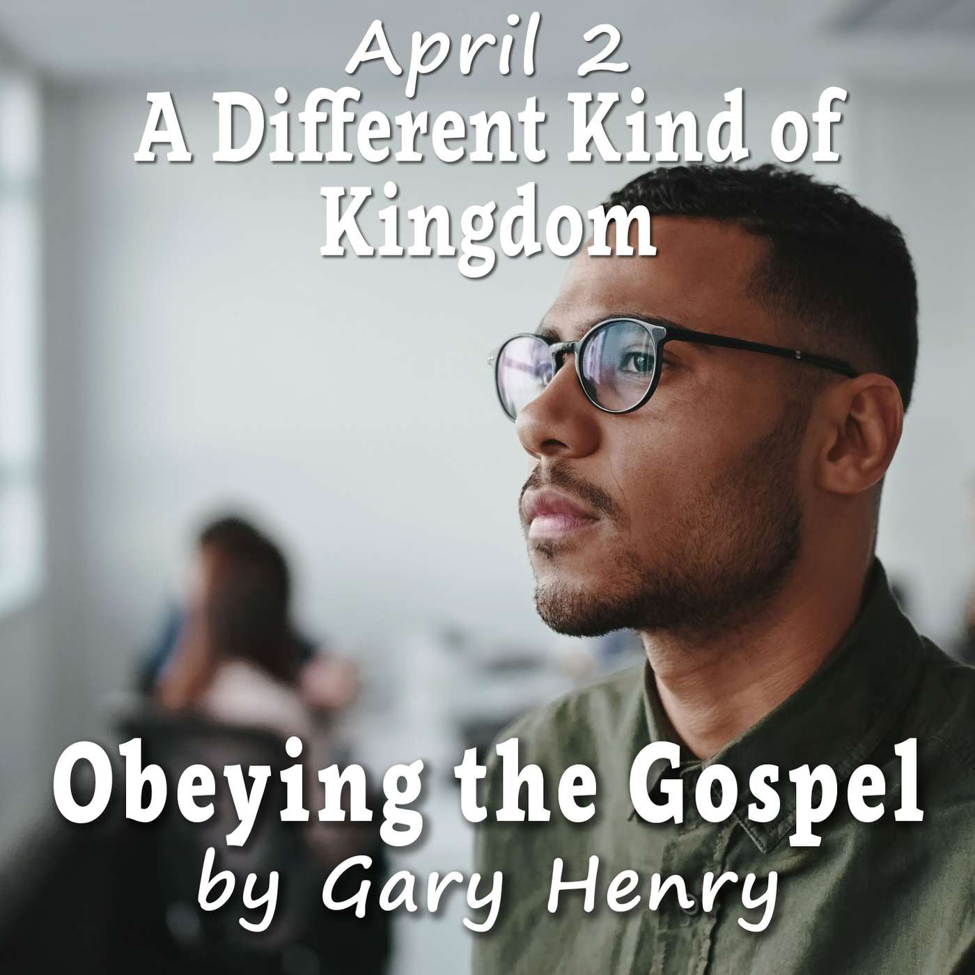 A Different Kind of Kingdom (April 2)